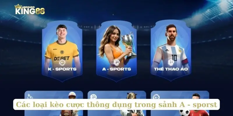 Các loại kèo cược thông dụng trong sảnh A - sporst